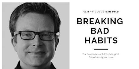 Breaking Bad Habits: The Neuroscience & psychology of changing our lives primary image