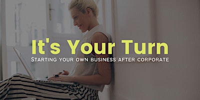 Imagem principal do evento It's Your Turn: Starting Your Own Business After Corporate - New York