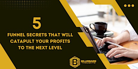 Unlock the 5 Funnel Secrets That Will Catapult Your Profits, Next Level primary image