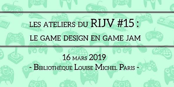 Les ateliers du RIJV #15 : Le game design en game jam