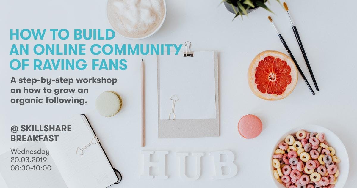 Skillshare Breakfast: How to Build an Online Community of Raving Fans