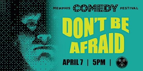 Don't Be Afraid Comedy Showcase primary image