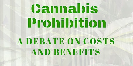 Cannabis Prohibition: A Debate on Costs and Benefits  primary image