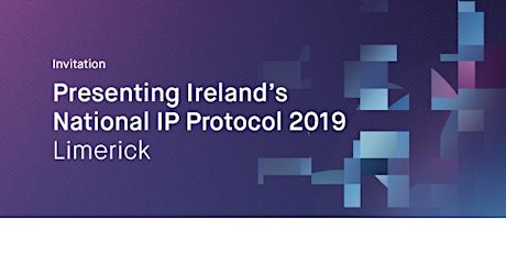 Presenting Ireland's National IP Protocol 2019: Limerick primary image