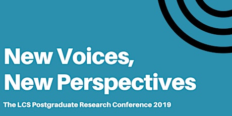 New Voices, New Perspectives: LCS Postgraduate Research Conference 2019 primary image