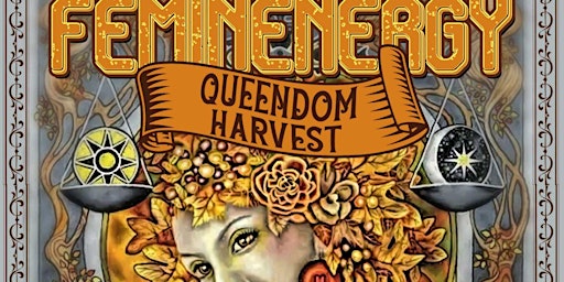 Feminenergy Queendom Harvest Festival:celebration of music, art, & business primary image