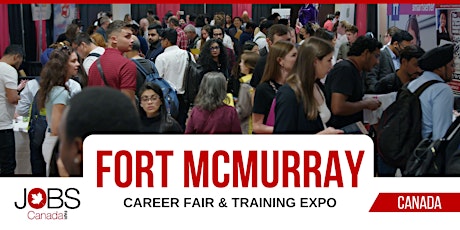 FORT MCMURRAY CAREER FAIR - SEPTEMBER 12TH, 2024