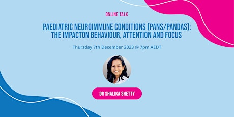 PANS/PANDAS:The Impact on Behaviour, Attention & Focus w/ Dr Shalika Shetty primary image