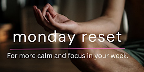 Imagem principal do evento MONDAY RESET - for more calm and focus in your week