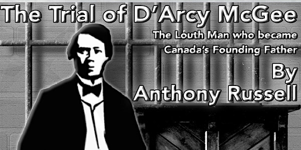 The Trial of D'arcy McGee: A Play by Anthony Russell