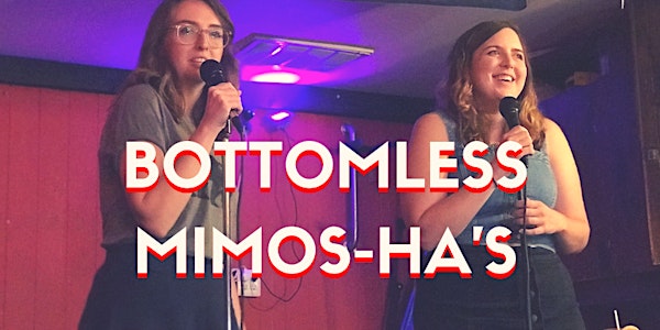 Underground Comedy Fest 2019 Presents: Bottomless Mimos-ha’s