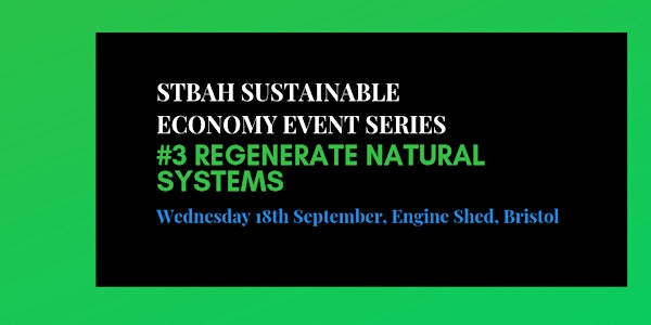 STBAH Sustainable Economy event series:  #3 Regenerate Natural Systems