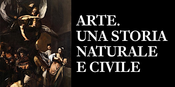 Arte. Una storia naturale e civile | con Salvatore Settis e Tomaso Montanari | Napoli