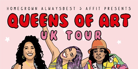 AFFIT & Homegrownalwaysbest Presents Queens of Art UK Tour primary image