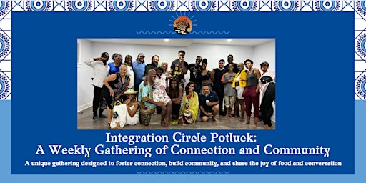 Immagine principale di Integration Circle Potluck: A Weekly Gathering of Connection and Community 