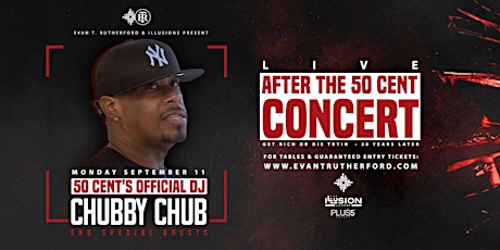 50 Cent Concert After Party! W/ DJ CHUBBY CHUB! 50's OFFICIAL DJ! primary image