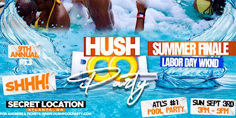 Hush Pool Party 2023 |Summer Finale | Sun Sept 3rd | Labor Day Weekend primary image