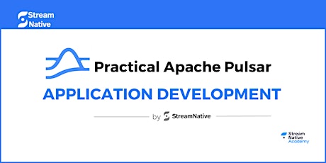 Practical Apache Pulsar Application Development by StreamNative