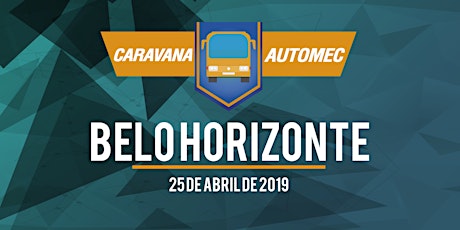 Imagem principal do evento Caravana Automec 2019 - Belo Horizonte - 25 de Abril - ESGOTADO