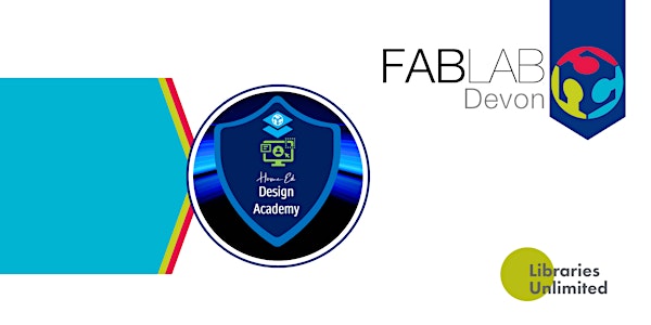FABLAB Devon Home-Ed Design Academy Workshops (Spring 2024 First-Half)