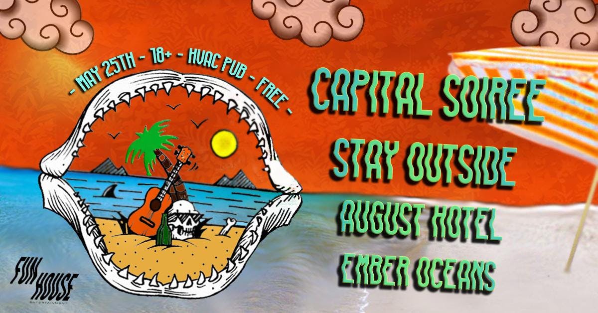 Fun House Presents: Capital Soiree, Stay Outside, August Hotel, Ember Oceans @ HVAC Pub