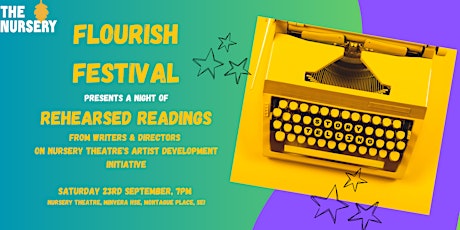 FLOURISH FESTIVAL -  REHEARSED READINGS FROM EMERGING WRITERS & DIRECTORS primary image