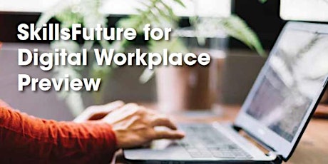 SkillsFuture for Digital Workplace Preview Talk (12 April 2019) primary image