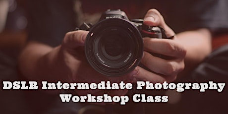 DSLR Intermediate Photography Workshop Class primary image