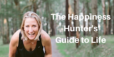 Imagem principal do evento The Happiness Hunter's Guide to Life - Boronia
