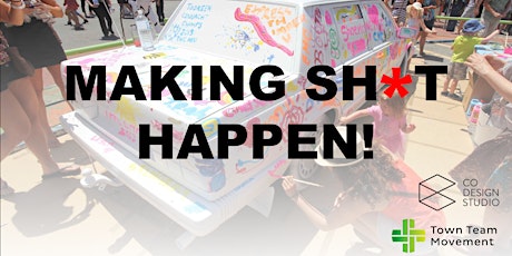 Making sh*t happen! CoDesign Studio/Town Team Movement open studio primary image