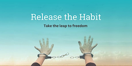 Hauptbild für Release the Habit - The Gentle Path to Change