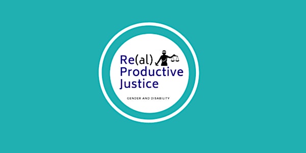 Re(al) Productive Justice: Gender and Disability - Opening Conference