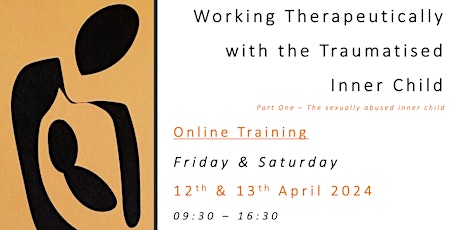 Working with the Traumatised Inner Child (Part One) - Friday & Saturday