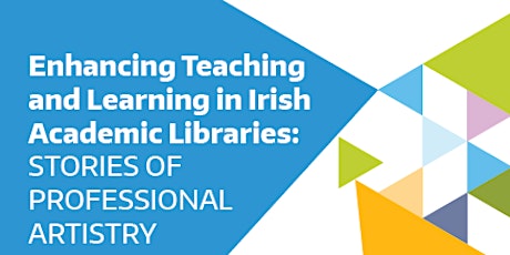 Launch of "Enhancing Teaching and Learning in Irish Academic Libraries: Stories of Professional Artistry" and the L2L: Library Staff Learning to Support Learners Learning Website primary image