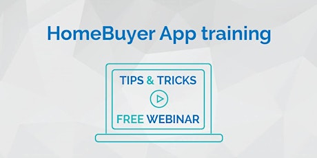 HomeBuyer App training - TIPS & TRICKS WEBINAR 26.03.19 primary image