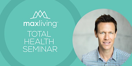 Primaire afbeelding van MaxLiving - Total Health Seminar