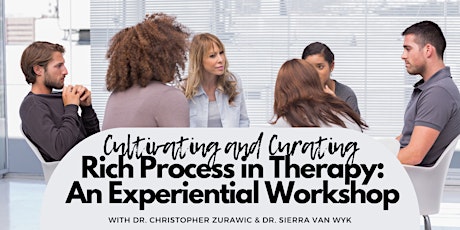 Cultivating and Curating Rich Process in Therapy: An Experiential Workshop