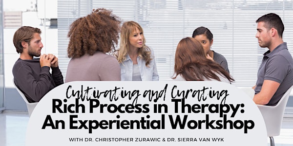 Cultivating and Curating Rich Process in Therapy: An Experiential Workshop
