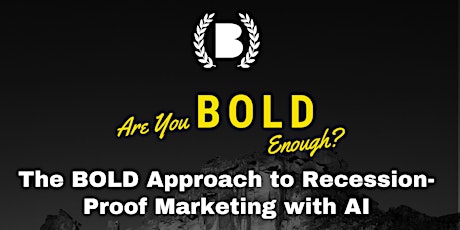 Imagen principal de The BOLD Approach to Recession-Proof Marketing with AI