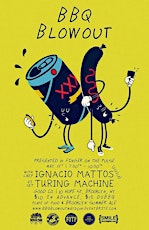 BBQ Blow Out with Ignacio Mattos (Estela) & Turing Machine (DJ Set) primary image