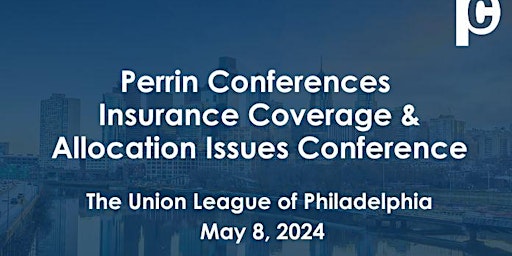 Imagem principal do evento Perrin Conferences Insurance Coverage & Allocation Issues Conference