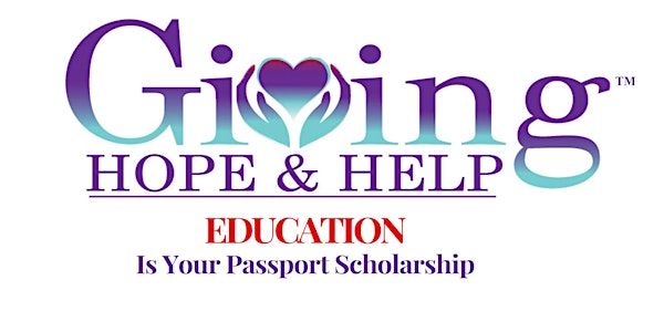 Giving Hope & Help 5th Annual Education Is Your Passport Scholarship Progra...