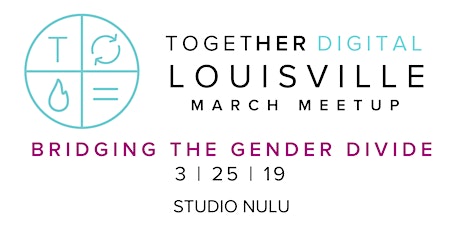 TogetherDigital Louisville March OPEN Meetup: Bridging the Gender Divide primary image