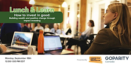 Image principale de Lunch and Learn: How to invest in good -Building wealth and positive change