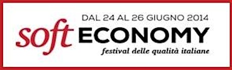 Immagine principale di Festival della Soft Economy - RIMADE IN ITALY - 24 giugno 2014 