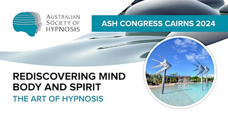 Rediscovering Mind Body and Spirit - ASH Congress Cairns 2024