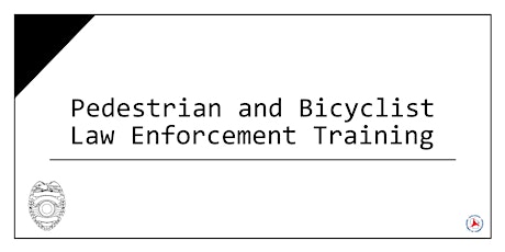 Pedestrian & Bicycle Safety - Law Enforcement Training primary image