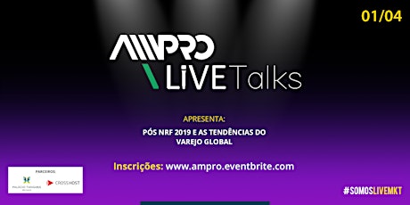 Imagem principal do evento AMPRO LIVE TALKS - PÓS NRF 2019 E AS TENDÊNCIAS DO VAREJO GLOBAL