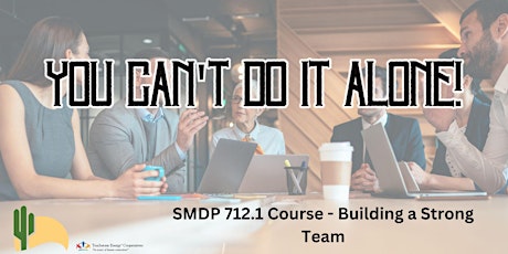 Imagem principal do evento SMPD 712.1 - You Can’t Do It Alone: Building a Strong Team