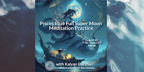 Primaire afbeelding van Pisces Bright Beautiful Blue Full Super Moon Meditation Practice | ONLINE